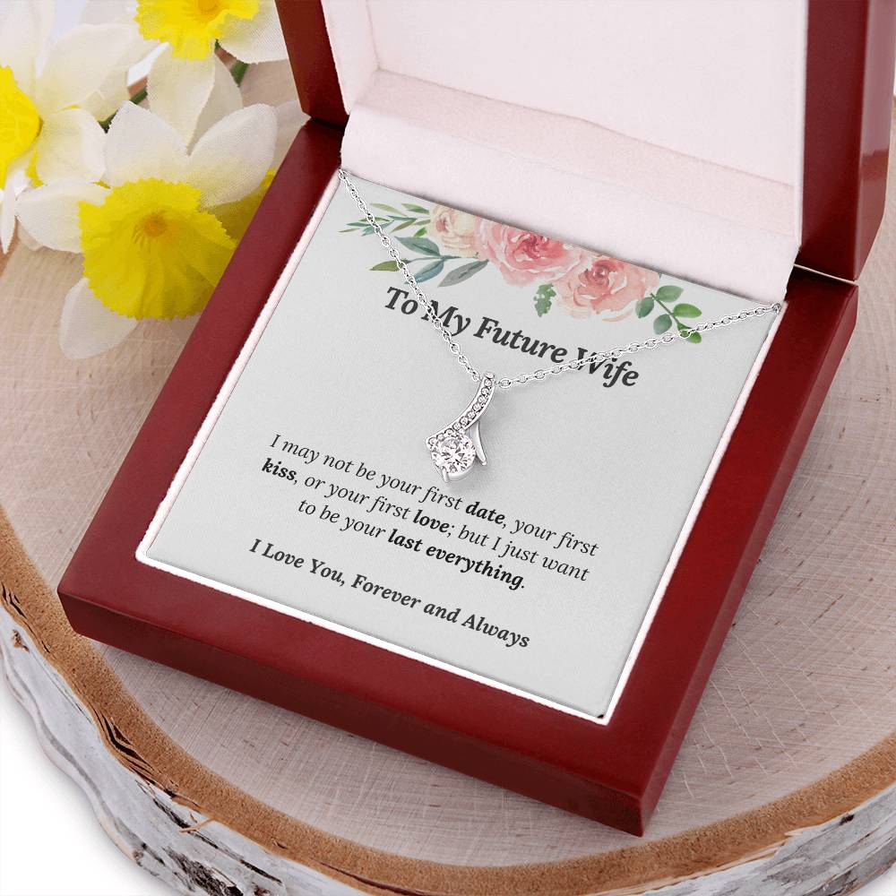 The Perfect Necklace For Your Future Wife - To My Future Wife I Want To Be Your Last Everything Alluring Beauty Necklace