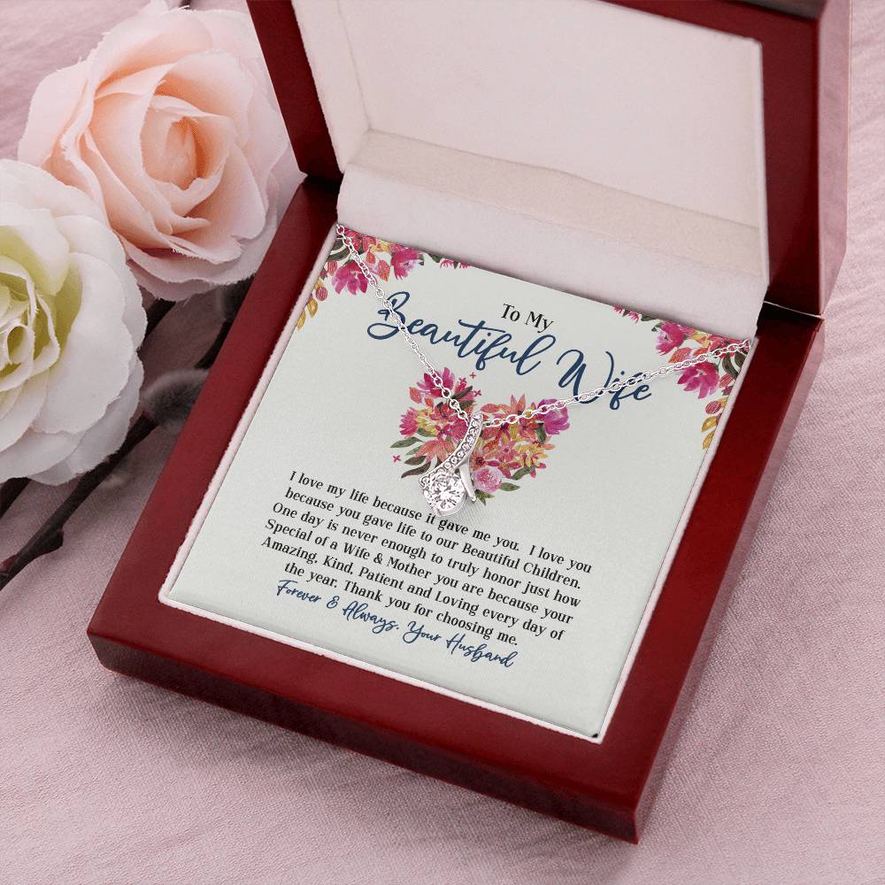 To My Beautiful Wife - I Love My Life Because It Gave Me You & Our Beautiful Children Alluring Beauty Necklace