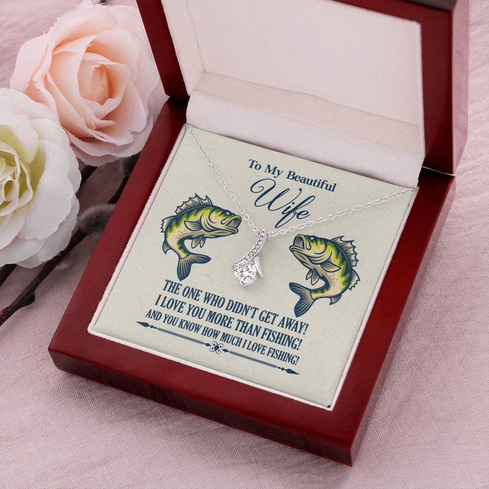 To My Beautiful Wife - I Love You More Than Fishing! Alluring Beauty Necklace