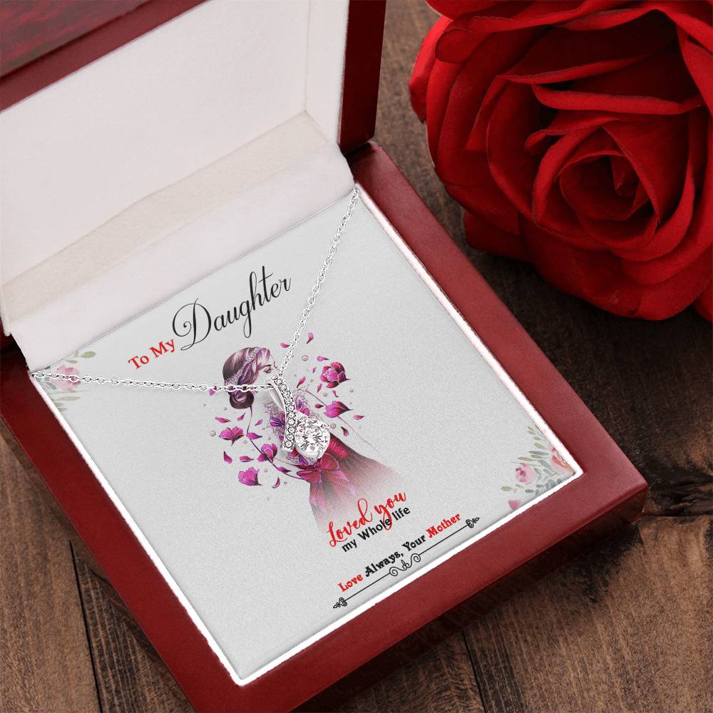 To My Daughter - Loved You My Whole Life - Beautiful Alluring Necklace Alluring Beauty Necklace