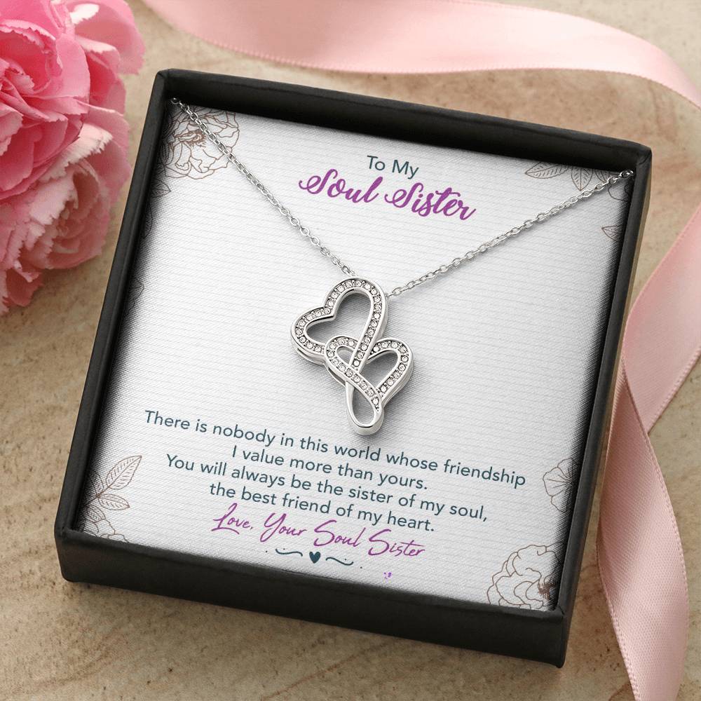 To My Soul Sister-There Is Nobody In This World Whose Friendship I Value More Than Yours.You Will Always Be The Sister Double Hearts Necklace