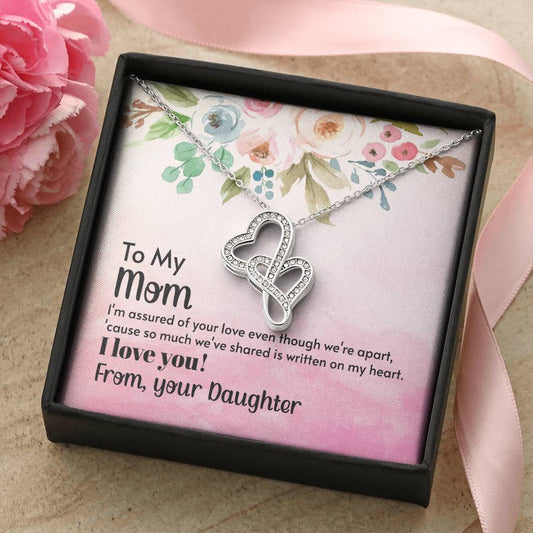 To My Mom - I'm Assured Of Your Love -  Double Hearts Necklace