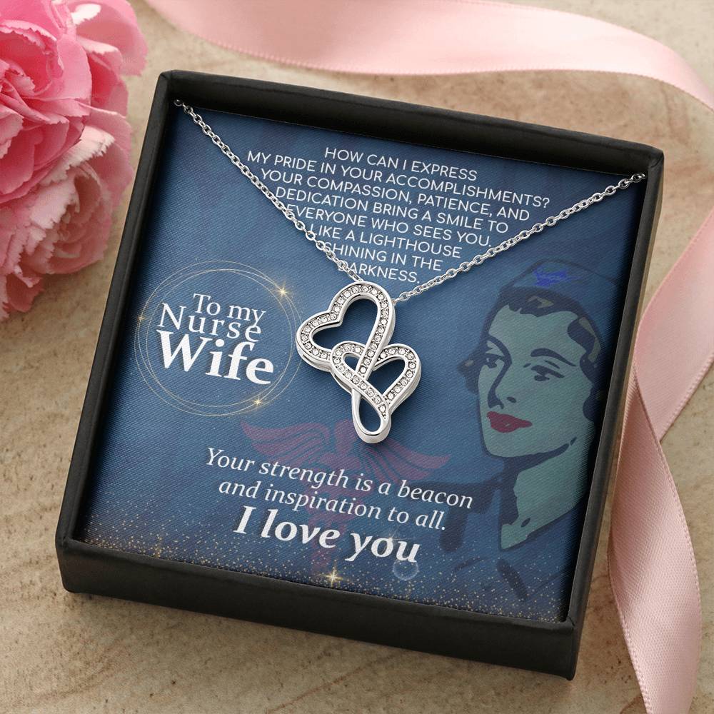 To My Nurse Wife - Your Strength Is A Beacon And Inspiration To All -  Double Hearts Necklace