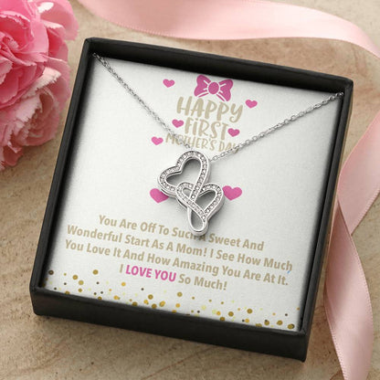 Happy First Mother's Day I Love You So Much - Meaningful 1St Mothers Day Necklace First Mothers Day Gifts Mothers Day  Double Hearts Necklace