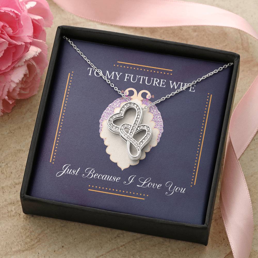 Just Because I Love You --To My Future Wife Double Hearts Necklace