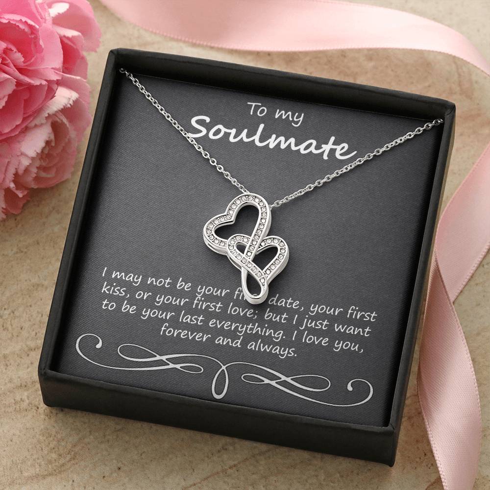 To My Soulmate I May Not Be Your First Date Double Hearts Necklace