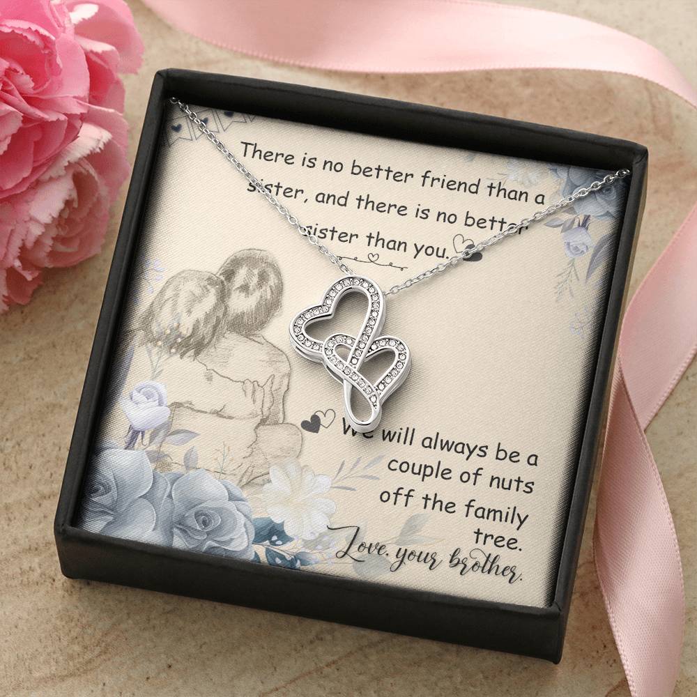 There Is No Better Friend Than A Sister And There Is No Better Sister Than You. We Will Always Be A Couple Of Nuts Off Double Hearts Necklace