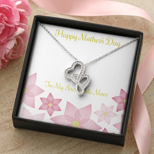To My Incredible Mom - Happy Mother's Day - Necklace Double Hearts Necklace