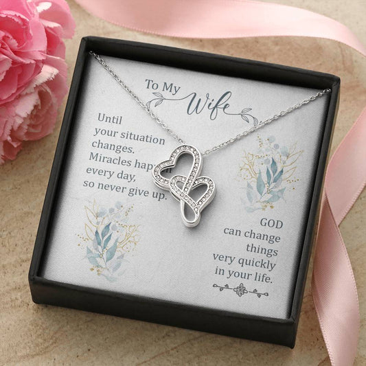 To My Wife - God Can Change Things Very Quickly In Your Life -  Double Hearts Necklace