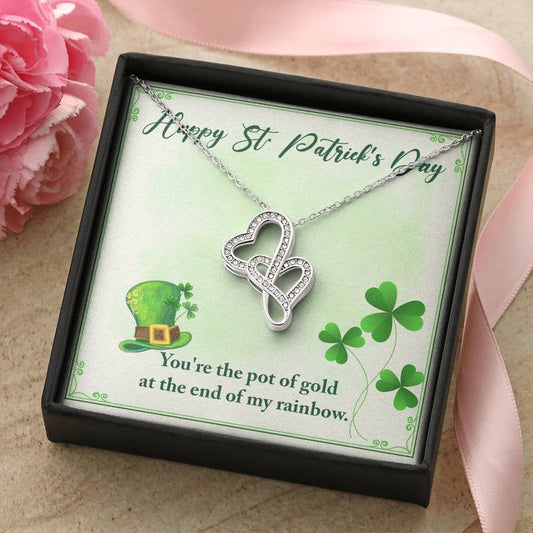 Happy St Patrick's Day - You're The Pot Of Gold At The End Of My Rainbow -Necklace Double Hearts Necklace