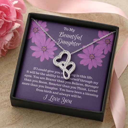 Gift For Daughter - If I Could Give You One Thing...  Double Hearts Necklace