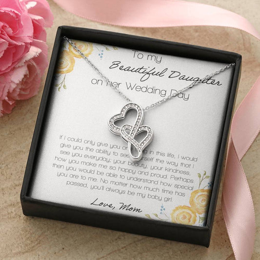 To My Beautiful Daughter If I Could Only Give You One Thing Double Hearts Necklace