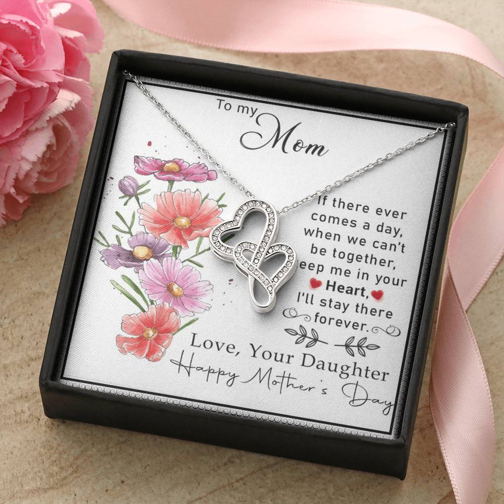 To My Mom If There Ever Comes A Day.When We Can't Be Togetherkeep Me In Your Heart Double Hearts Necklace