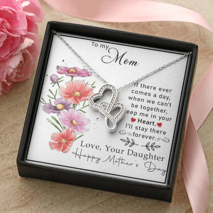 To My Mom If There Ever Comes A Day.When We Can't Be Togetherkeep Me In Your Heart Double Hearts Necklace