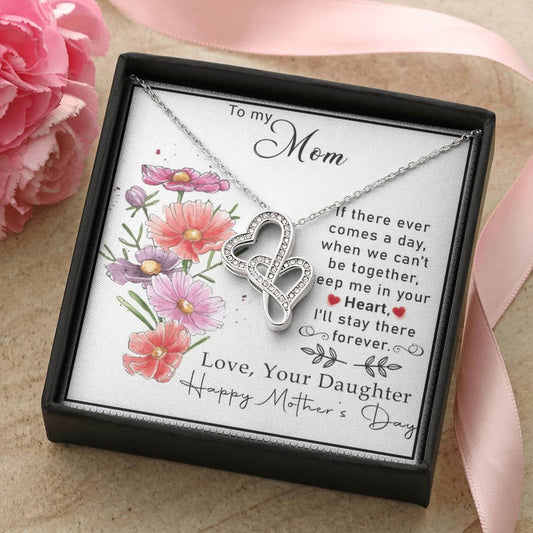 To My Mom If There Ever Comes A Day.When We Can't Be Togetherkeep Me In Your Heart Double Hearts Necklace