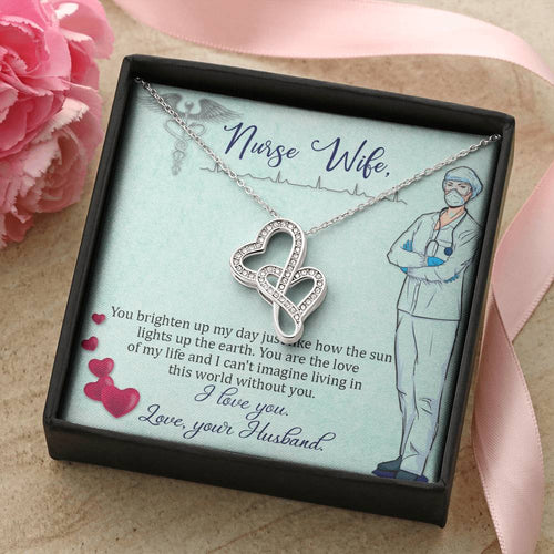 Nurse Wife - You Brighten Up My Day -  Double Hearts Necklace