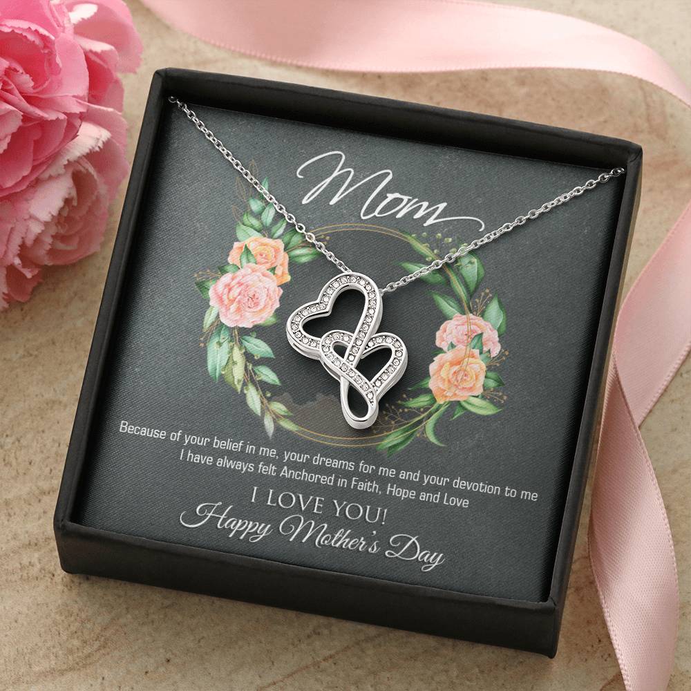 To Mom - Because Of Your Belief In Me -  Double Hearts Necklace