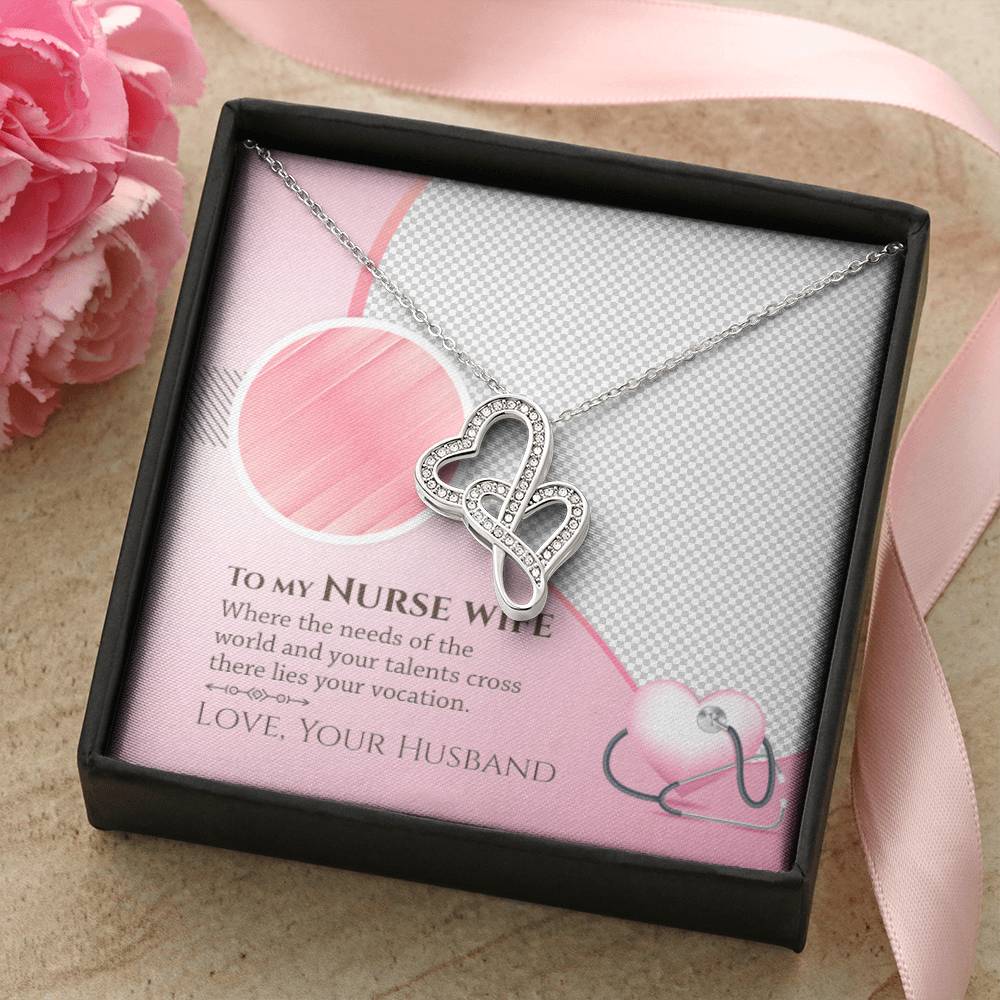 To My Nurse Wife - Where The Needs Of The World And Your Talents Cross There Lies Your Vacation - Double Hearts Neckla Double Hearts Necklace