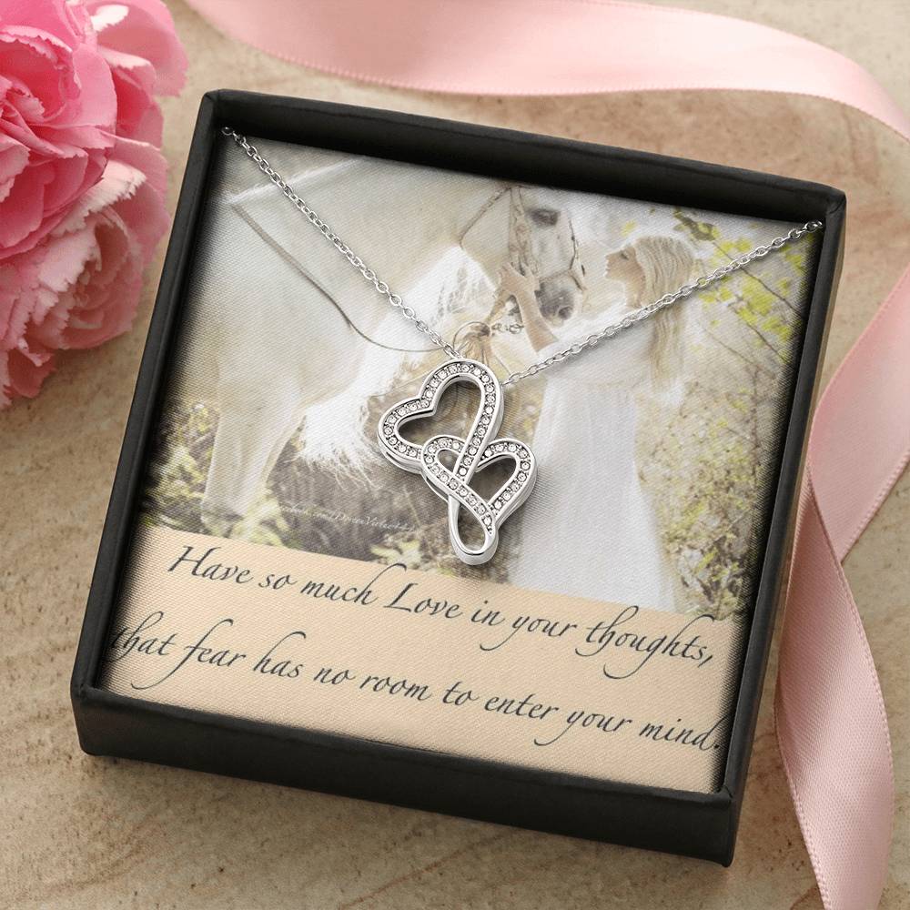Horse Lovers Wife Friend  Quote Have So Much Love In Your Thoughts That Fear Has No Room To Ente Double Hearts Necklace