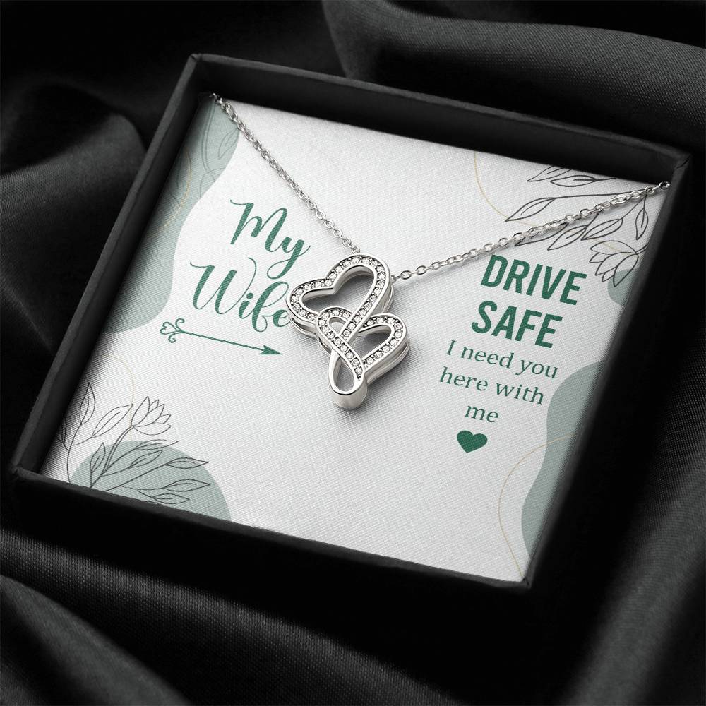 My Wife - Drive Safe I Need You Here With Me -  Double Hearts Necklace