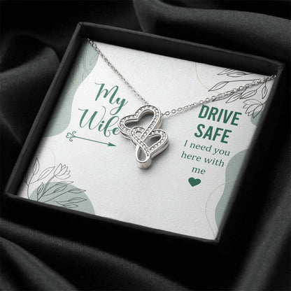 My Wife - Drive Safe I Need You Here With Me -  Double Hearts Necklace