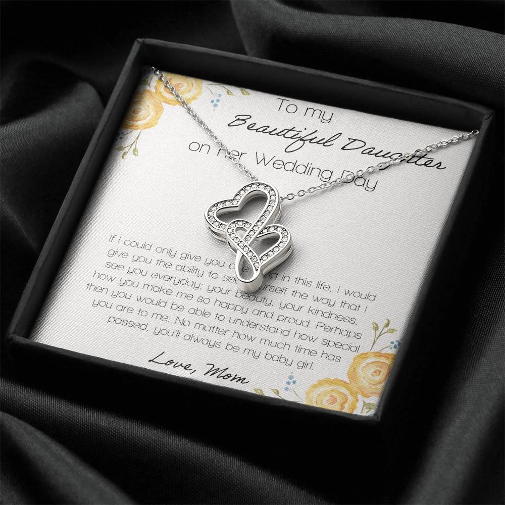 To My Beautiful Daughter If I Could Only Give You One Thing Double Hearts Necklace