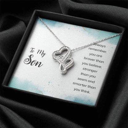 To My Son - Always Remember You Are Braver Than You Believe Stronger Than You Seem And Smarter Than You Think - Double Double Hearts Necklace