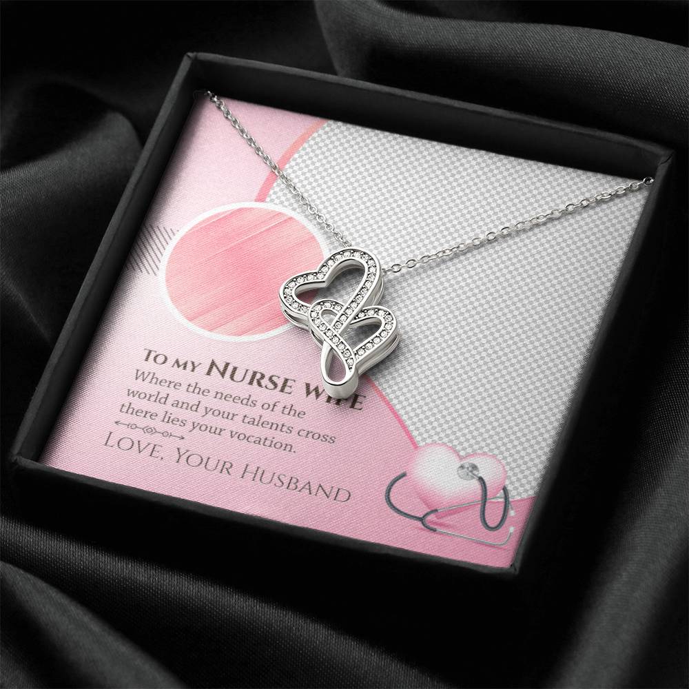 To My Nurse Wife - Where The Needs Of The World And Your Talents Cross There Lies Your Vacation - Double Hearts Neckla Double Hearts Necklace