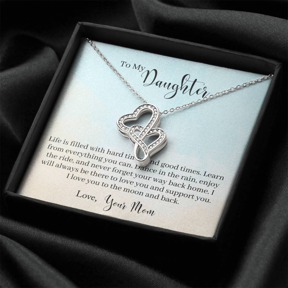 To My Daughter - Life Is Filled With Hard Times And Good Times Learn From Everything You Can - Necklace Double Hearts Necklace