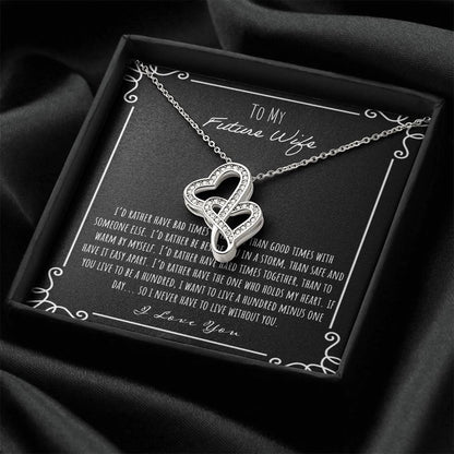 To My Future Wife I'd Rather Have Bad Times With You Double Hearts Necklace
