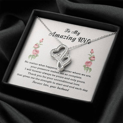 To My Amazing Wife - Gift For Wife - Be Yours And Only Yours - Amazing Wife Double Heart Necklace-Anniversary Gift For Double Hearts Necklace