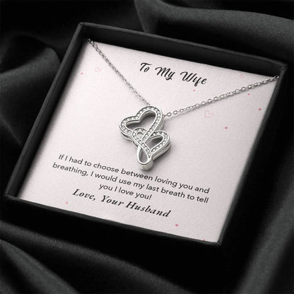 To My Wife - I Would Use My Last Breath To Tell You I Love You - Love Your Husband -  Double Hearts Necklace