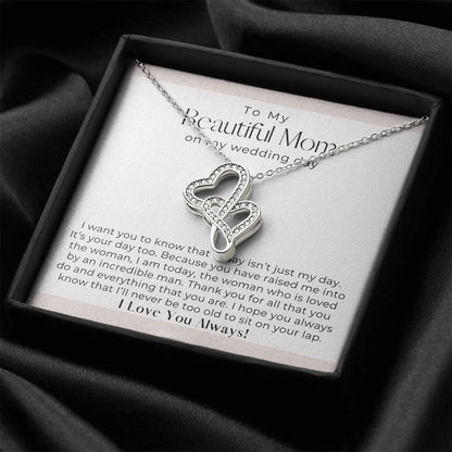 To My Beautiful Mom On My Wedding Day -  Double Hearts Necklace