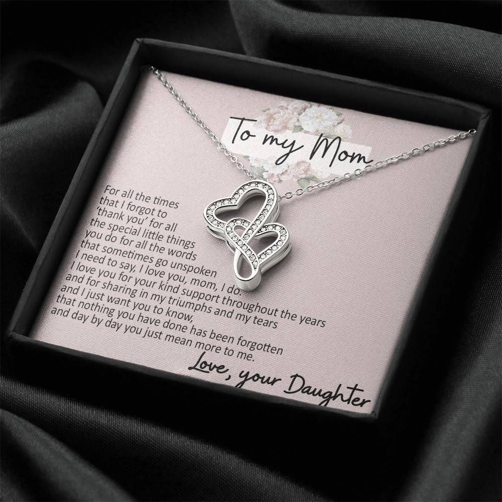 To My Mom - Your Daughter - I Need To Say  I Love You Double Hearts Necklace