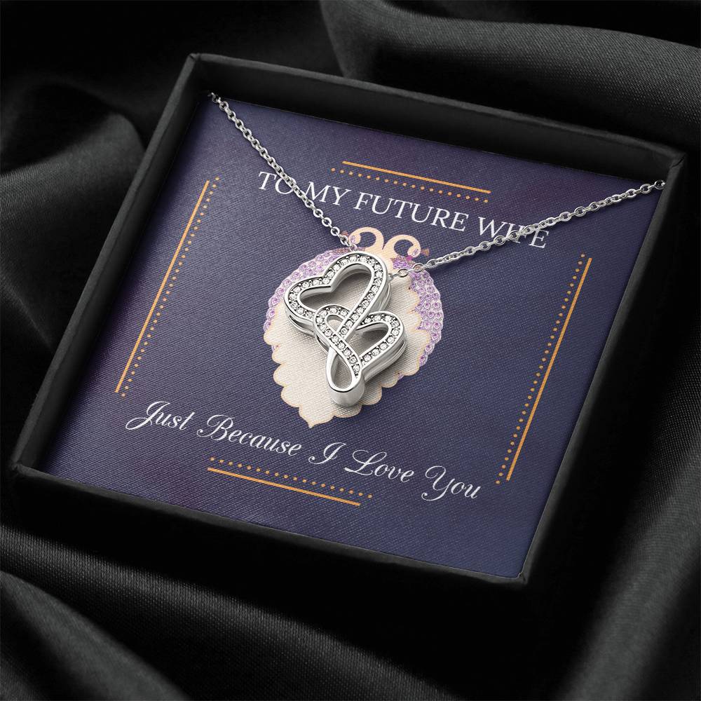 Just Because I Love You --To My Future Wife Double Hearts Necklace