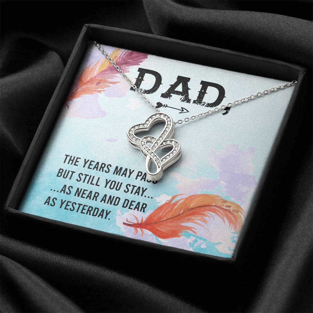 Dad - The Years May Pass But Still You Stay - Necklace Double Hearts Necklace