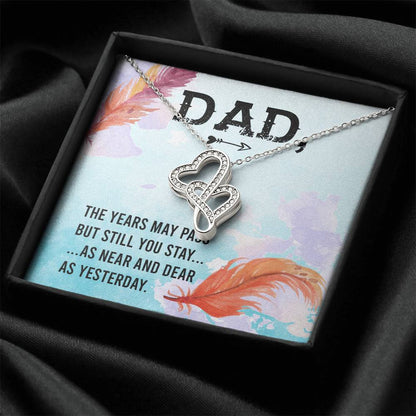 Dad - The Years May Pass But Still You Stay - Necklace Double Hearts Necklace