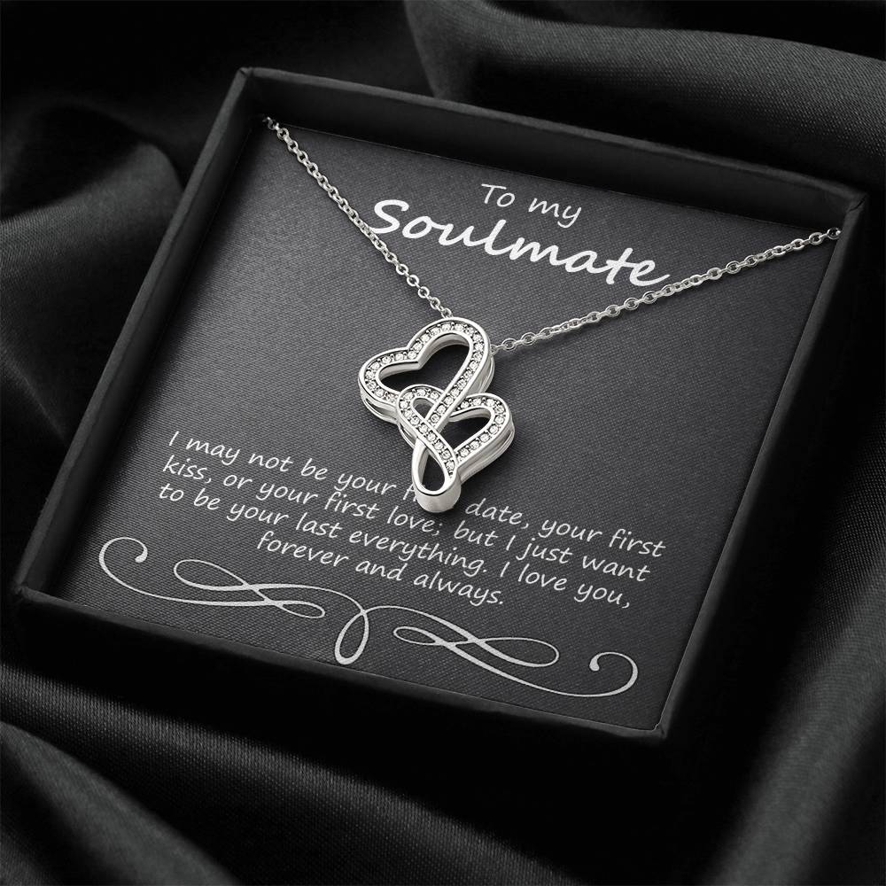To My Soulmate I May Not Be Your First Date Double Hearts Necklace