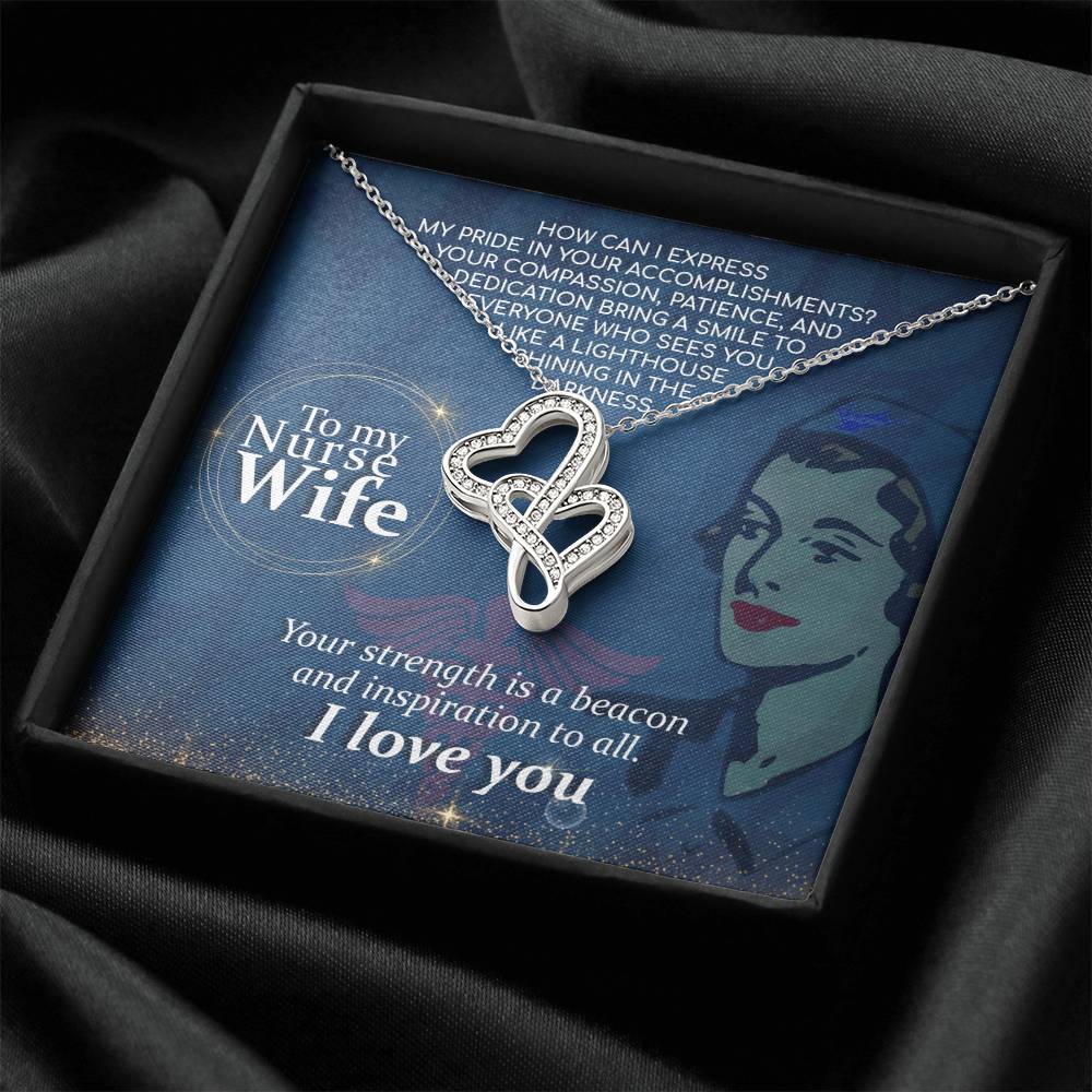 To My Nurse Wife - Your Strength Is A Beacon And Inspiration To All -  Double Hearts Necklace