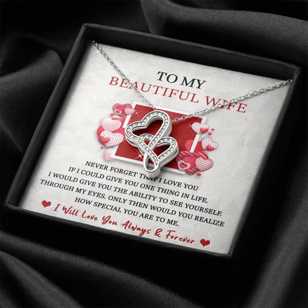 To My Beautiful Wife Never Forget That I Love You - I Will Love You Always And Forever - Double Heart Necklace For Her Double Hearts Necklace