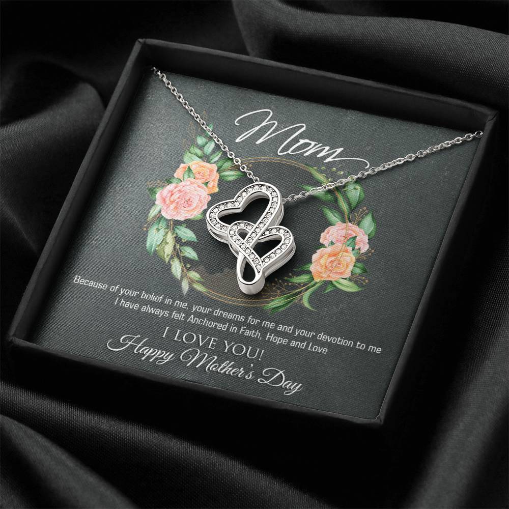 To Mom - Because Of Your Belief In Me -  Double Hearts Necklace