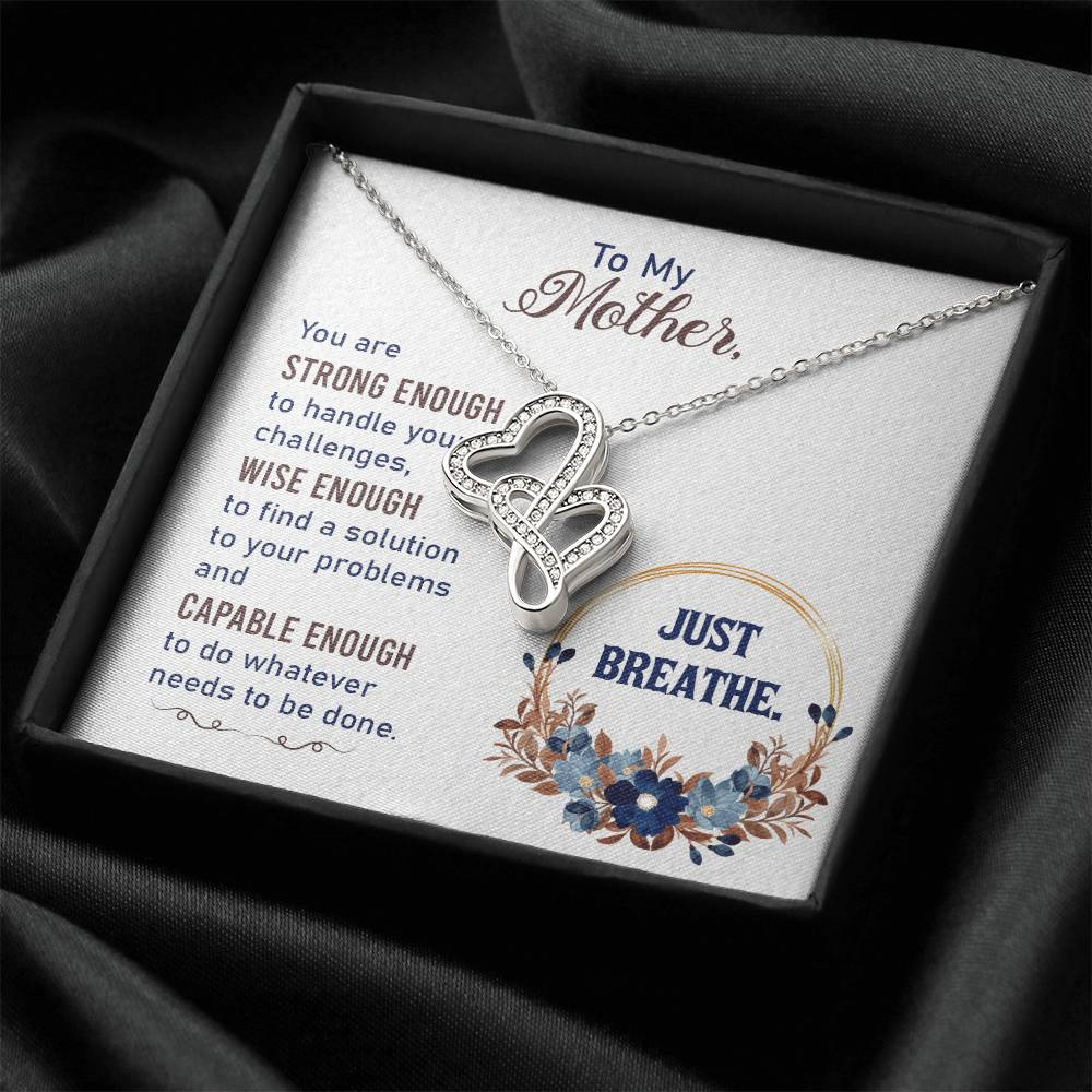 To My Mother-You Are Strong Enough To Handle Your Challenges Wise Enough To Find A Solution To Your Problems And Capab Double Hearts Necklace