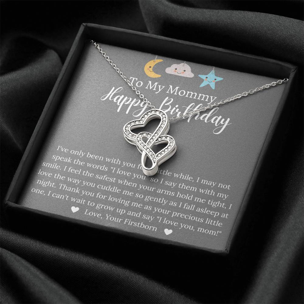 To My Mommy Happy Birthday -  - Love Your Firstborn Double Hearts Necklace