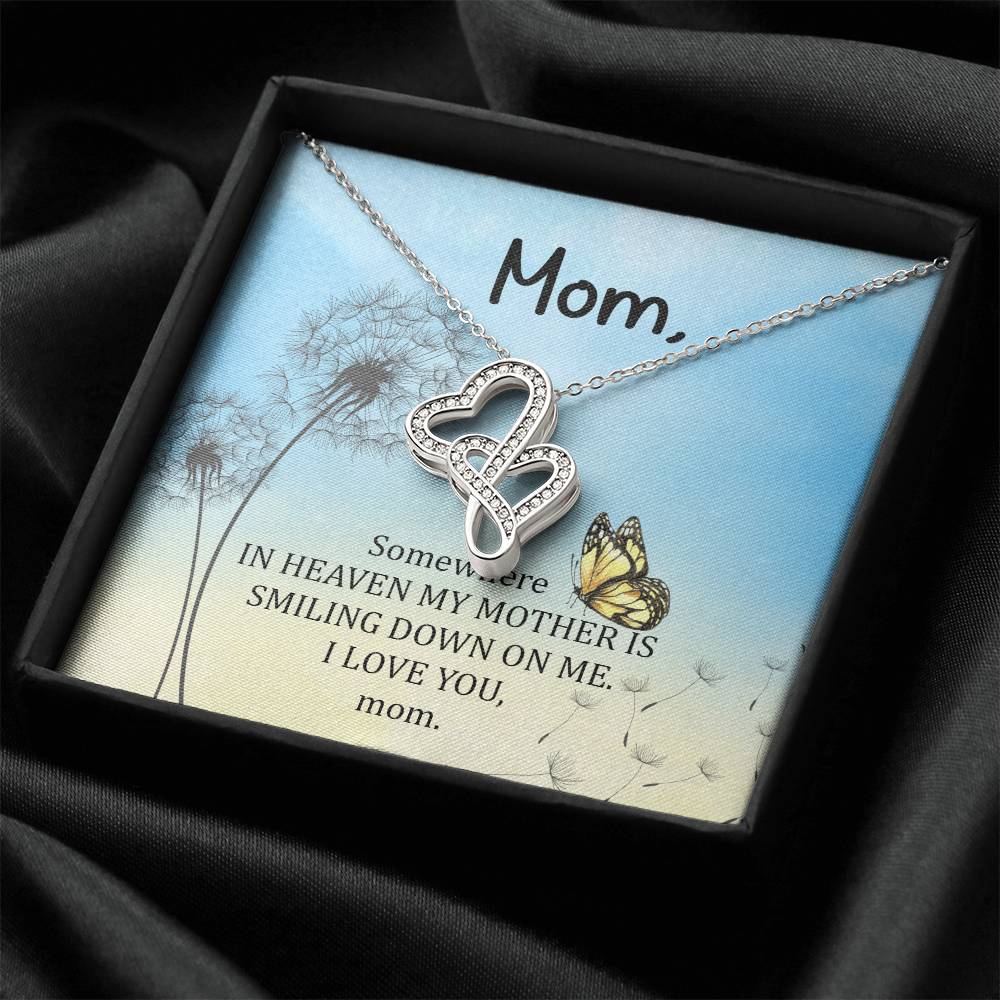 Mom - Some Where In Heaven My Mother Is Smiling Down On Me -  Double Hearts Necklace