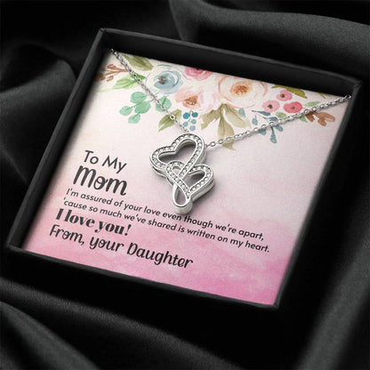 To My Mom - I'm Assured Of Your Love -  Double Hearts Necklace