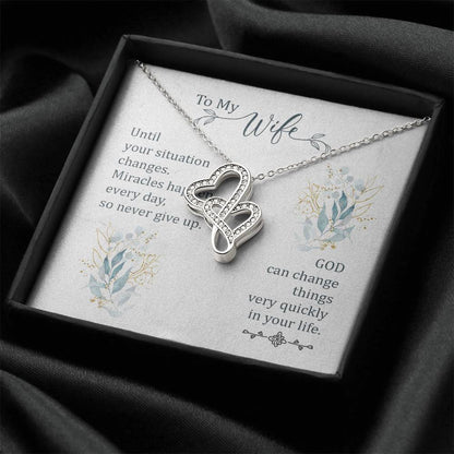 To My Wife - God Can Change Things Very Quickly In Your Life -  Double Hearts Necklace