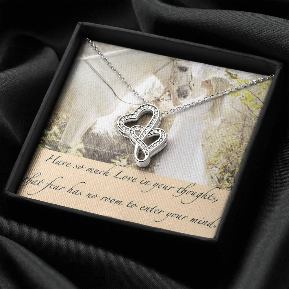 Horse Lovers Wife Friend  Quote Have So Much Love In Your Thoughts That Fear Has No Room To Ente Double Hearts Necklace