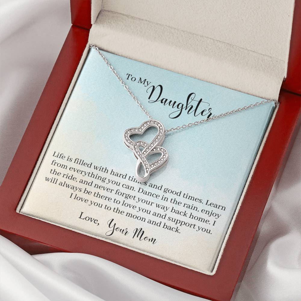 To My Daughter - Life Is Filled With Hard Times And Good Times Learn From Everything You Can - Necklace Double Hearts Necklace