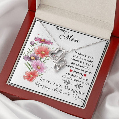 To My Mom If There Ever Comes A Day.When We Can't Be Togetherkeep Me In Your Heart Double Hearts Necklace