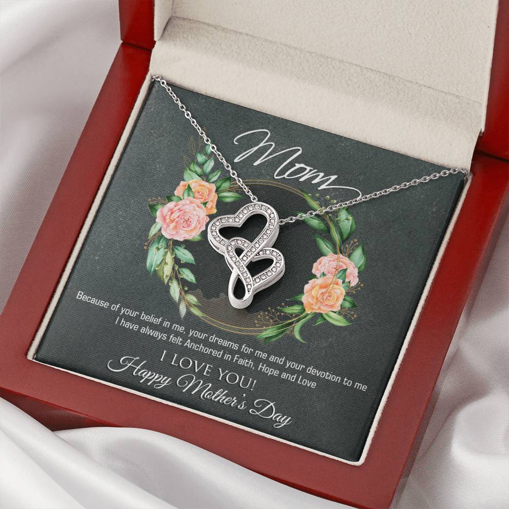 To Mom - Because Of Your Belief In Me -  Double Hearts Necklace